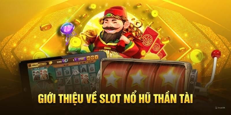 Nổ hũ thần tài tựa game được săn đón nhất hiện nay