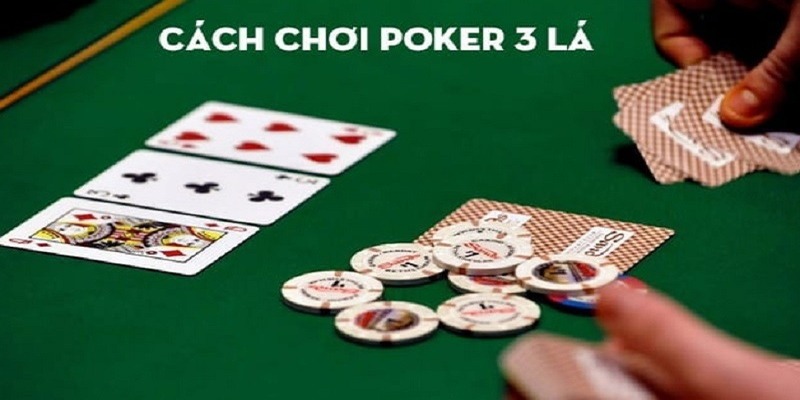 Tìm hiểu đôi điều về game bài đổi thưởng Poker 3 lá